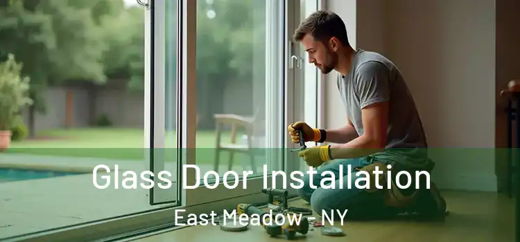  Glass Door Installation East Meadow - NY
